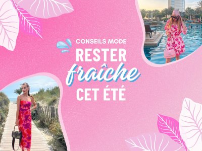 Conseils mode : rester stylée par temps chaud